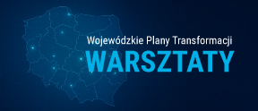 Obraz Warsztaty dotyczące przygotowania Wojewódzkich Planów Transformacji