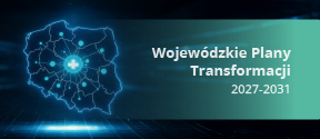 Obraz Wojewódzkie Plany Transformacji na lata 2027–2031 opublikowane